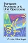 Transport Processes and Unit Operations (3rd Edition)