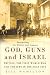 God, Guns and Israel: Britain, the First World War and the Jews in the Holy City