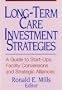 Long-Term Care Investment Strategies: A Guide to Start-Ups, Facility Conversions and Strategic Alliances
