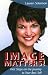 Image Matters! First Steps on the Journey to Your Best Self