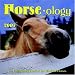Horseology 2007: An Entertaining Look at the World of Horses