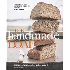 The Handmade Loaf: Contemporary European Recipes for the Home Baker (Mitchell Beazley Food)