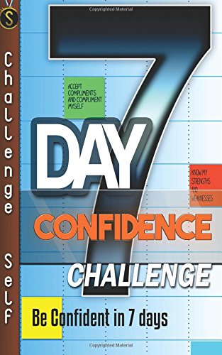 7 day confidence challenge improve your confidence in 7 days challenge self
