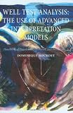 WELL TEST ANALYSISTHE USE OF ADVANCED INTERPRETATION MODELSHANDBOOK OF PETROLEUM EXPLORATION & PRODUCTION VOL 3 (HPEP), Volume 3 (Handbook of Petroleum Exploration and Production)