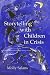 Storytelling with Children in Crisis: Take Just One Star - How Impoverished Children Heal Through Stories