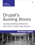 Drupal's Building Blocks: Quickly Building Websites with CCK, Views and Panels