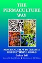 The Permaculture Way: Practical Steps to Create a Self-sustainable World
