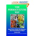 The Permaculture Way: Practical Steps to Create a Self-Sustaining World: 1