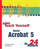  : Sams Teach Yourself Adobe Acrobat 5 in 24 Hours
