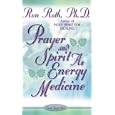 Prayer and Spirit As Energy Medicine by Ron Roth