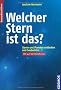 Welcher Stern ist das?: Sterne und Planeten entdecken und beobachten
