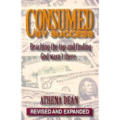Consumed by Success: Reaching the Top and Finding God Wasn't There