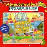 Books : The Magic School Bus Gets Baked in a Cake (Magic School Bus TV Tie-ins)
