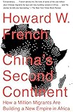 China's Second Continent: How a Million Migrants Are Building a New Empire in Africa