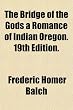 The Bridge of the Gods a Romance of Indian Oregon. 19th Edition.