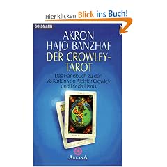Der Crowley-Tarot: Das Handbuch zu den 78 Karten von Aleister Crowley und Frieda Harris: Das Handbuch zu den Karten von Aleister Crowley und Lady Frieda Harris