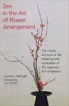Zen in the Art of Flower Arrangement: An Introduction to the Spirit of the Japanese Art of Flower Arrangement