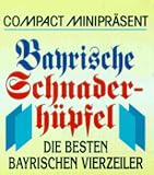 Compact Minipr&auml;sent - Bayrische Schnaderh&uuml;pfel: Die besten bayrischen Vierzeiler - Franz Aigner