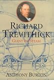 Richard Trevithick: The Man and His Machines