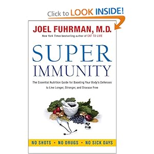 Super Immunity: The Essential Nutrition Guide for Boosting Your Body's Defenses to Live Longer, Stronger, and Disease Free