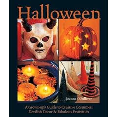 Halloween: A Grown-Up's Guide to Creative Costumes, Devilish Decor & Fabulous Festivities