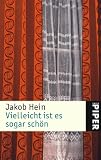 Vielleicht ist es sogar sch�n - Jakob Hein