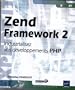 Zend Framework 2 - Industrialisez vos d�veloppements PHP