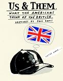 Us and Them: What the Americans Think of the British -. What the British Think of the Americans