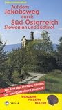  : Auf dem Jakobsweg durch S&uuml;d-&Ouml;sterreich, Slowenien und S&uuml;dtirol: Von Graz &uuml;ber Marburg, K&auml;rnten, Ost- und S&uuml;dtirol nach Innsbruck