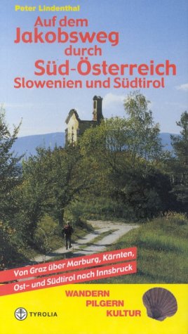 City Travel Guides Discounted  Bücher : Auf dem Jakobsweg durch Süd-Österreich, Slowenien und Südtirol: Von Graz über Marburg, Kärnten, Ost- und Südtirol nach Innsbruck