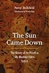 The Sun Came Down: The History of the World as My Blackfeet Elders Told It