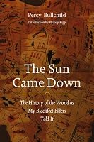 The Sun Came Down: The History of the World as My Blackfeet Elders Told It