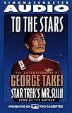 To the Stars the Autobiography of Star Trek's Mr. Sulu