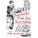 Anybody Can Do Anything