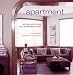 Apartment: Stylish Solutions for Apartment Living Apartment: Stylish Solutions for Apartment Living