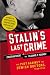 Stalin's Last Crime: The Plot Against the Jewish Doctors, 1948-1953