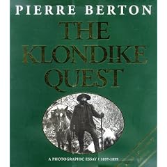 The Klondike Quest: A Photographic Essay 1897-1899 : 100th Anniversary Edition