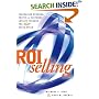 ROI Selling: Increasing Revenue, Profit, and Customer Loyalty through the 360 Sales Cycle