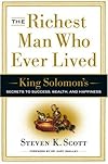The Richest Man Who Ever Lived: King Solomon's Secrets to Success, Wealth, and Happiness