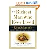 The Richest Man Who Ever Lived: King Solomon's Secrets to Success, Wealth, and Happiness