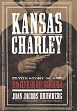 Kansas Charley: The Story of a 19th-Century Boy Murderer
