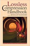 Lossless Compression Handbook (Communications, Networking and Multimedia) (Communications, Networking and Multimedia)