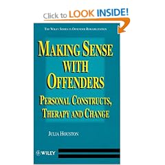 Making Sense with Offenders: Personal Constructs, Therapy and Change (Wiley Series in Offender Rehabilitation)