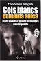 Cols blancs et mains sales. Petits secrets et grands mensonges des dirigeants