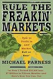 Rule the Freakin Markets: How to Profit in Any Market, Bull or Bear
