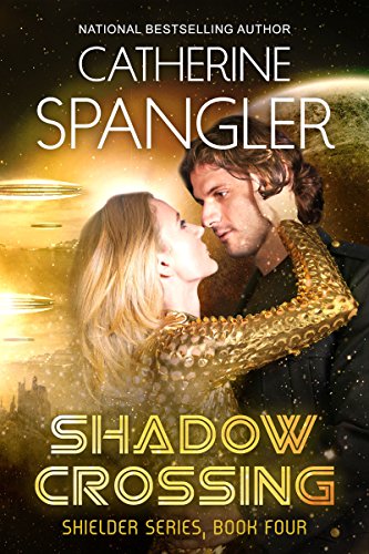 Shadow Crossing - A Science Fiction Romance (Shielder series Book 4)