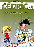 Revue Dupuis  / Cédric, tome 13 : Papa je veux un cheval!