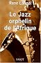 Le jazz, orphelin de l'Afrique