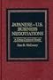 Japanese-U.S. Business Negotiations: A Cross-Cultural Study