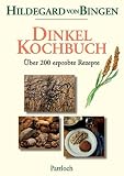 Dinkelkochbuch - Hildegard von Bingen, Hildegard von Bingen